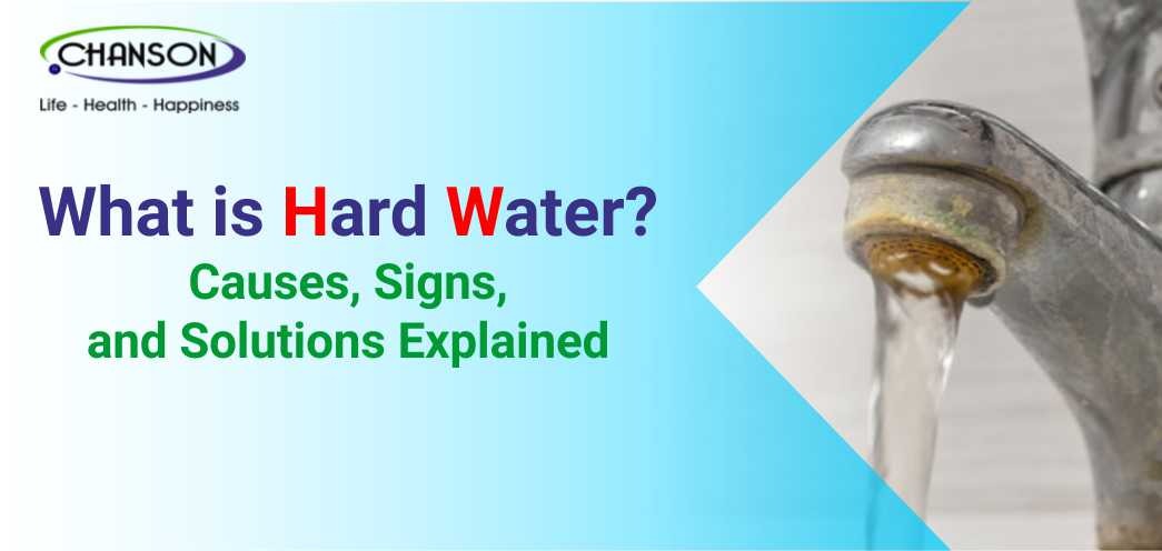 What is Hard Water? Causes, Signs, and Solutions Explained