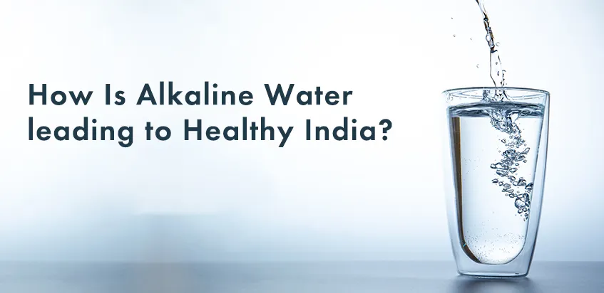 how is alkaline water leading to healthy india?