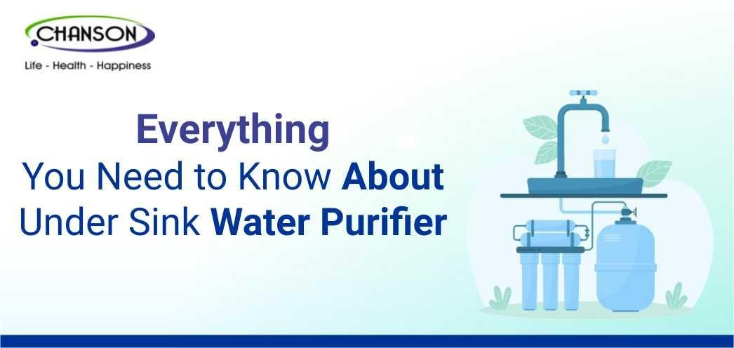 Everything You Need to Know About Under Sink Water Purifiers